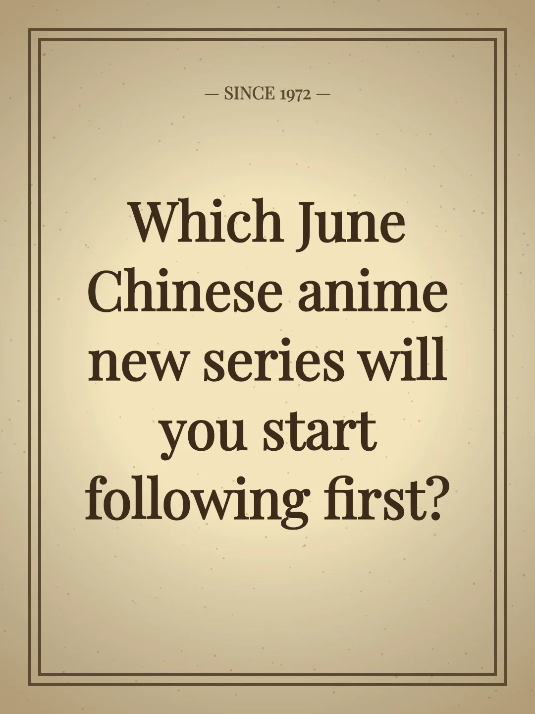 Which June Chinese anime new series will you start following first?