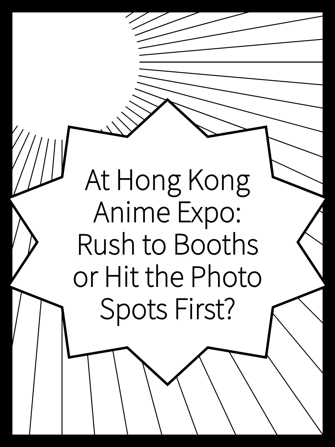 At Hong Kong Anime Expo: Rush to Booths or Hit the Photo Spots First?