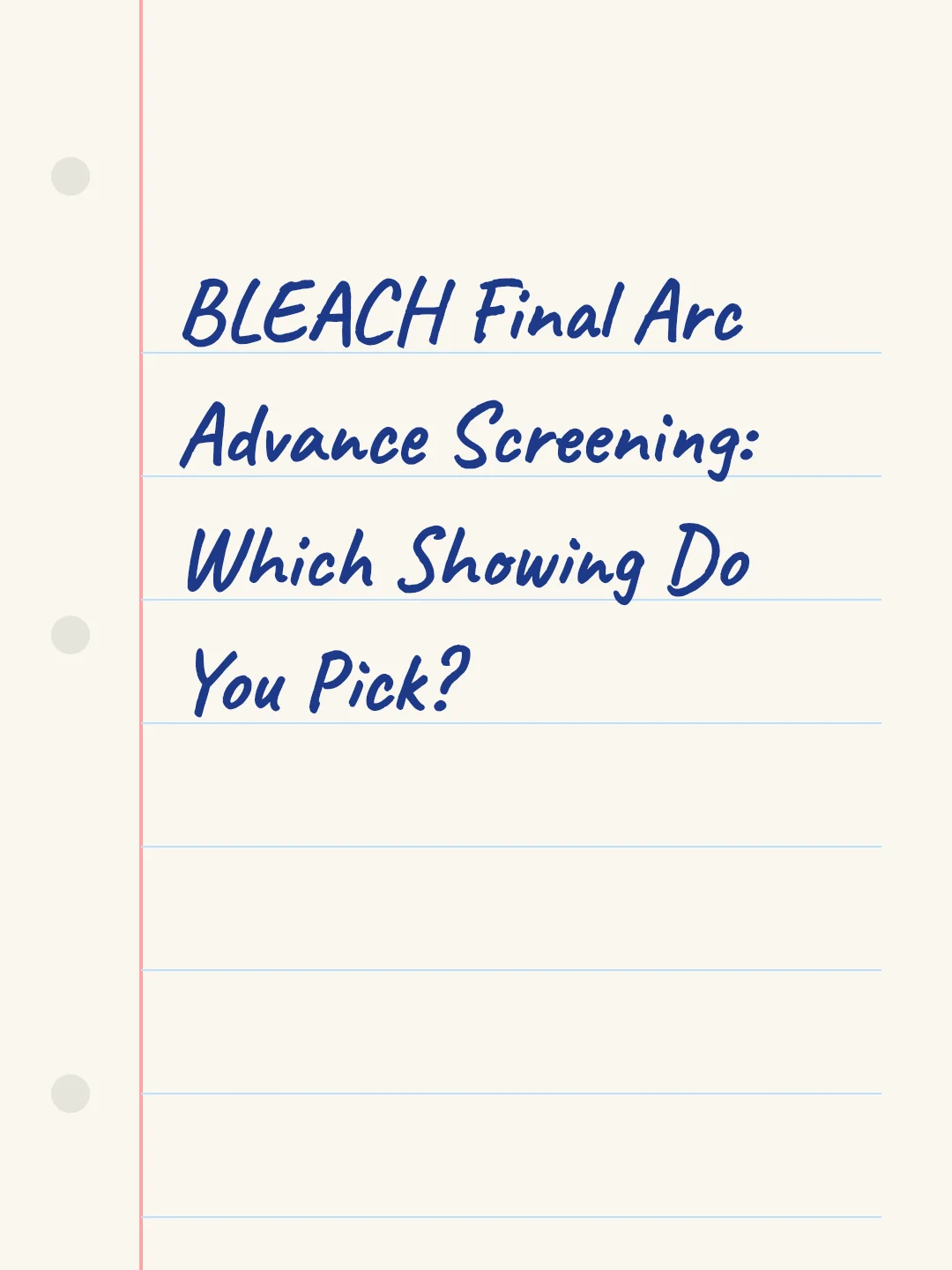 BLEACH Final Arc Advance Screening: Which Showing Do You Pick?