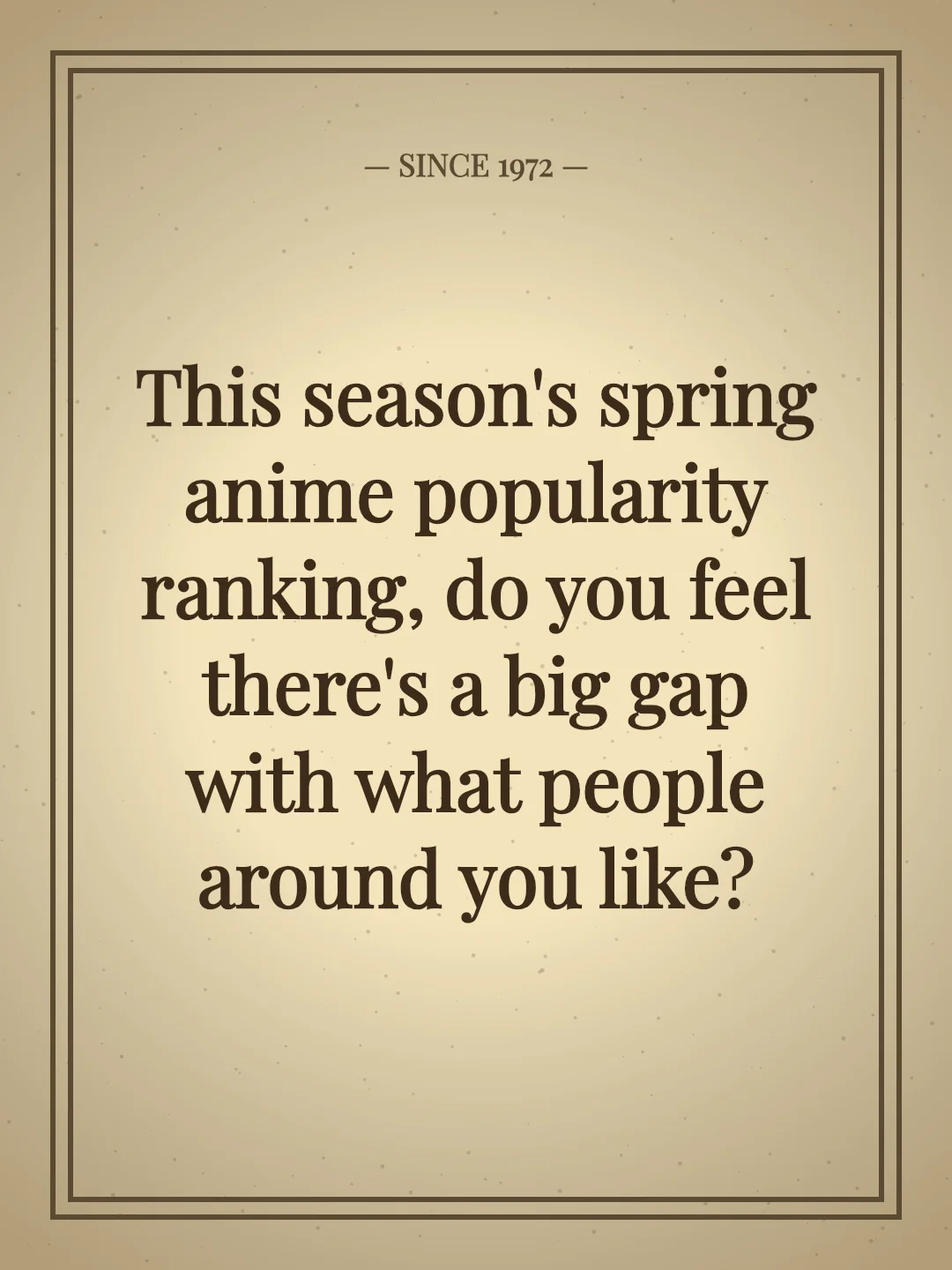 This season's spring anime popularity ranking, do you feel there's a big gap with what people around you like?