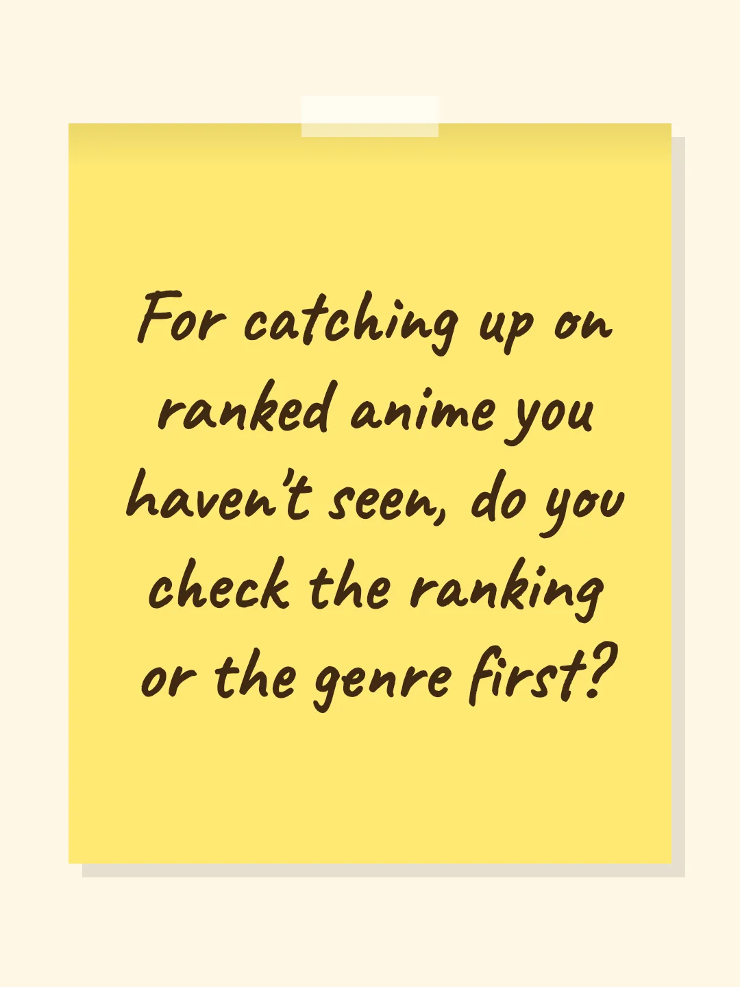 For catching up on ranked anime you haven't seen, do you check the ranking or the genre first?