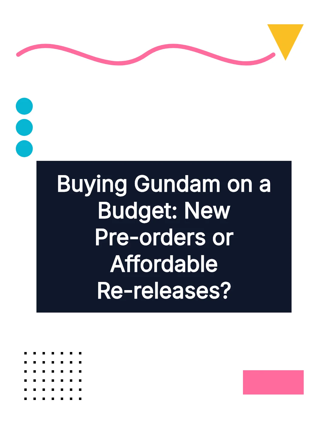 Buying Gundam on a Budget: New Pre-orders or Affordable Re-releases?