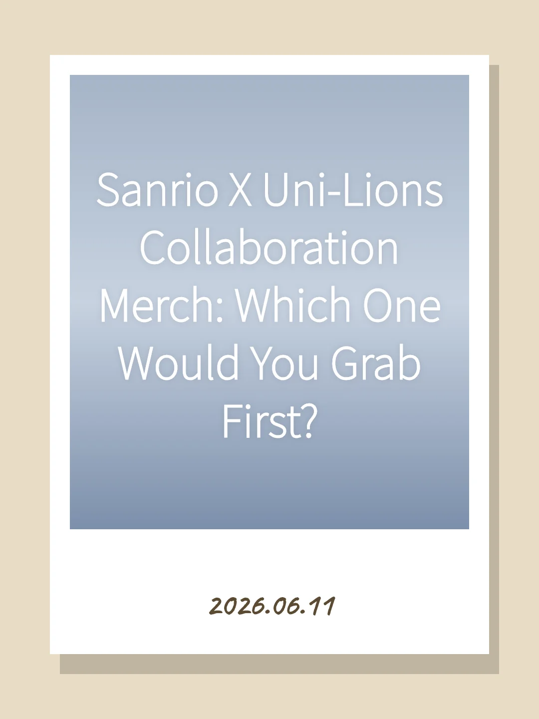 Sanrio X Uni-Lions Collaboration Merch: Which One Would You Grab First?