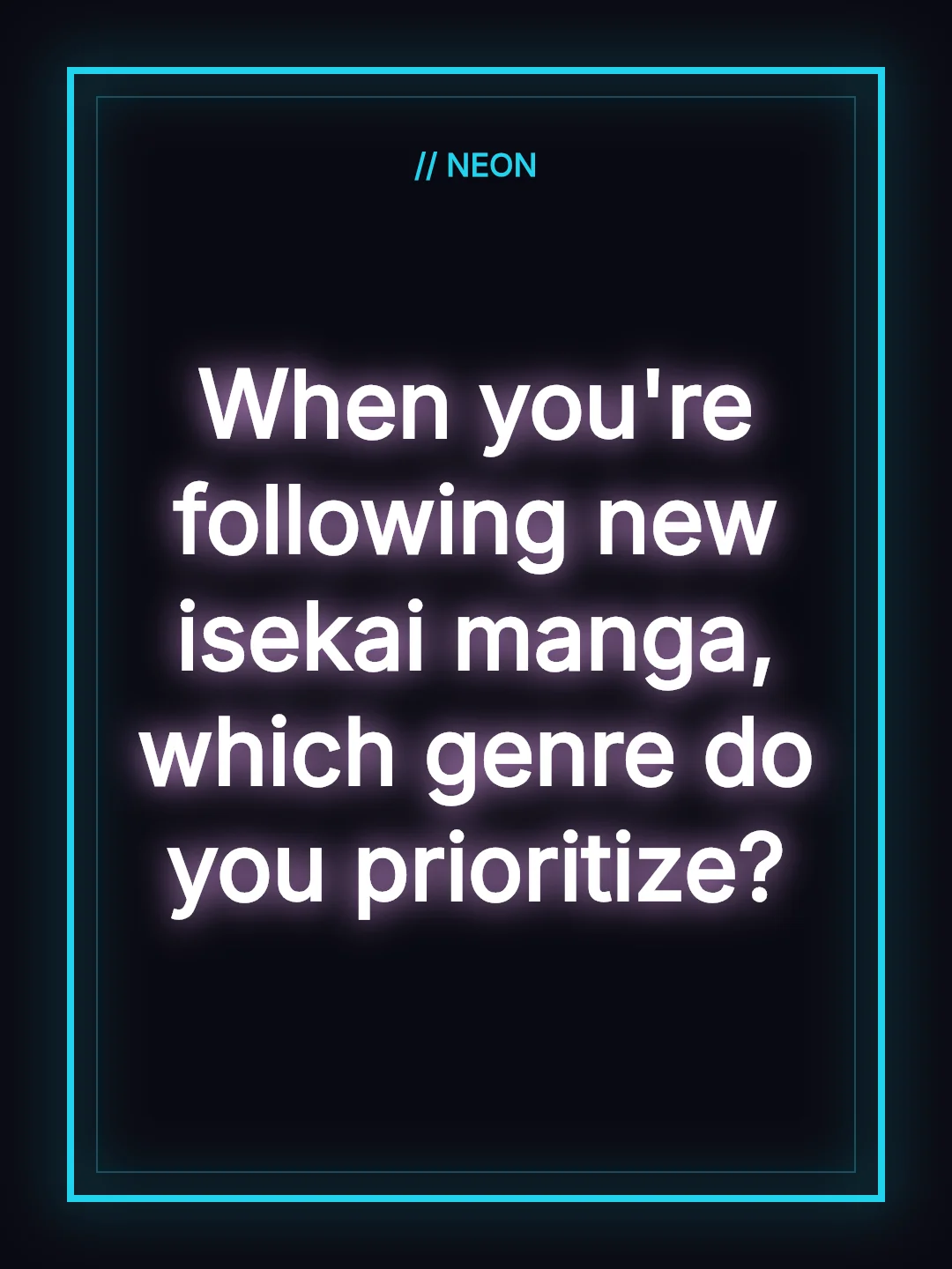 When you're following new isekai manga, which genre do you prioritize?