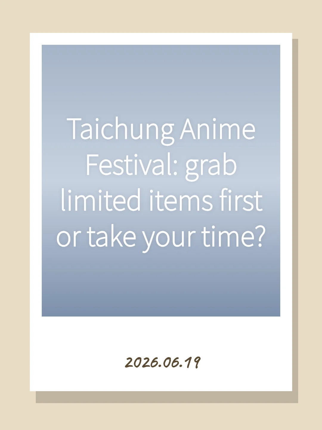 Taichung Anime Festival: grab limited items first or take your time?