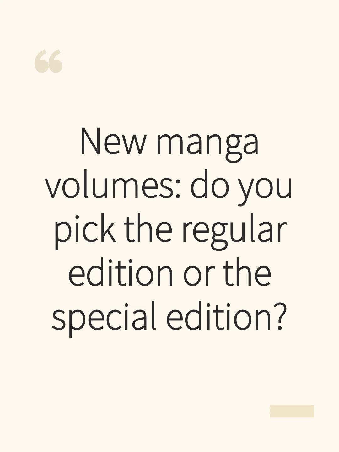 New manga volumes: do you pick the regular edition or the special edition?