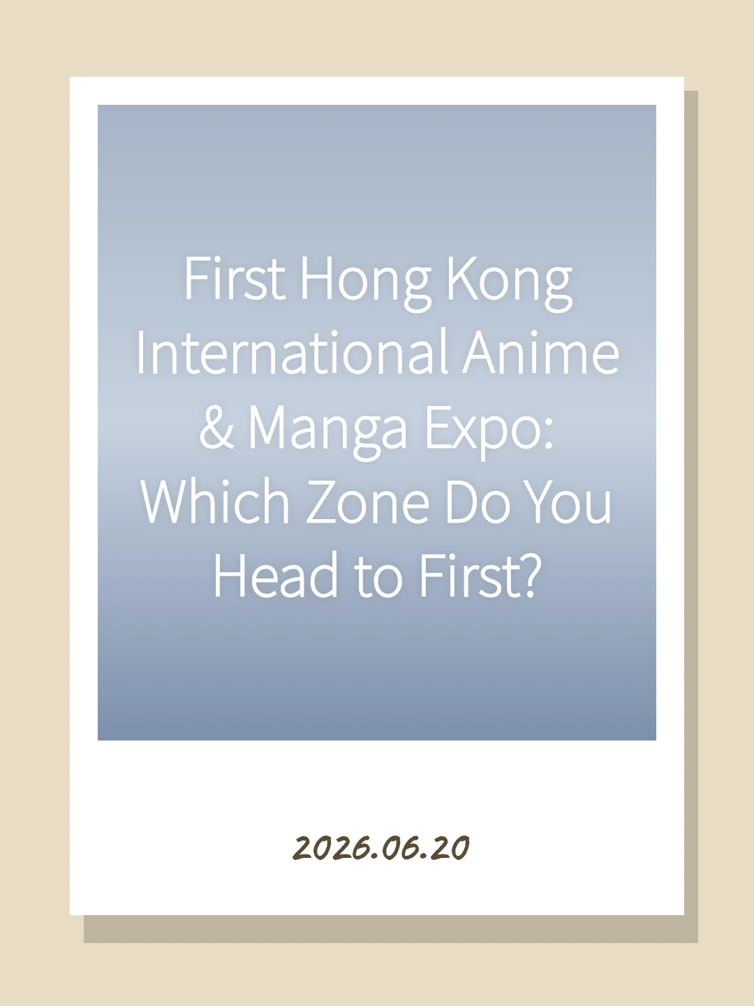 First Hong Kong International Anime & Manga Expo: Which Zone Do You Head to First?