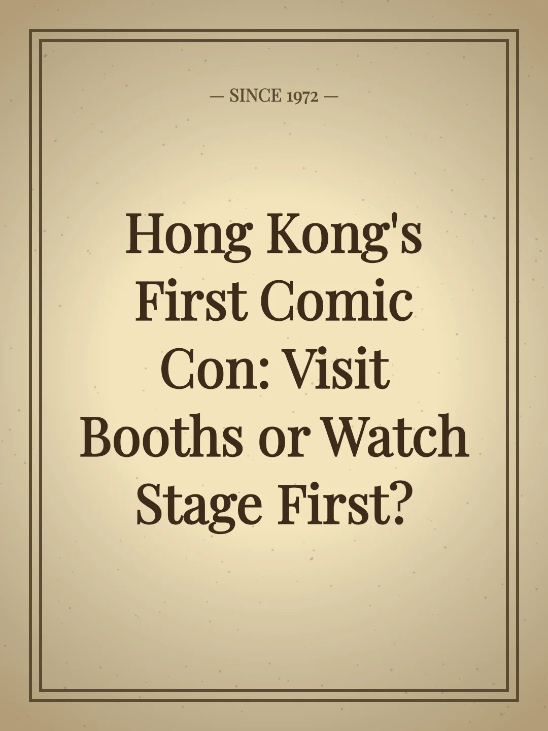 Hong Kong's First Comic Con: Visit Booths or Watch Stage First?