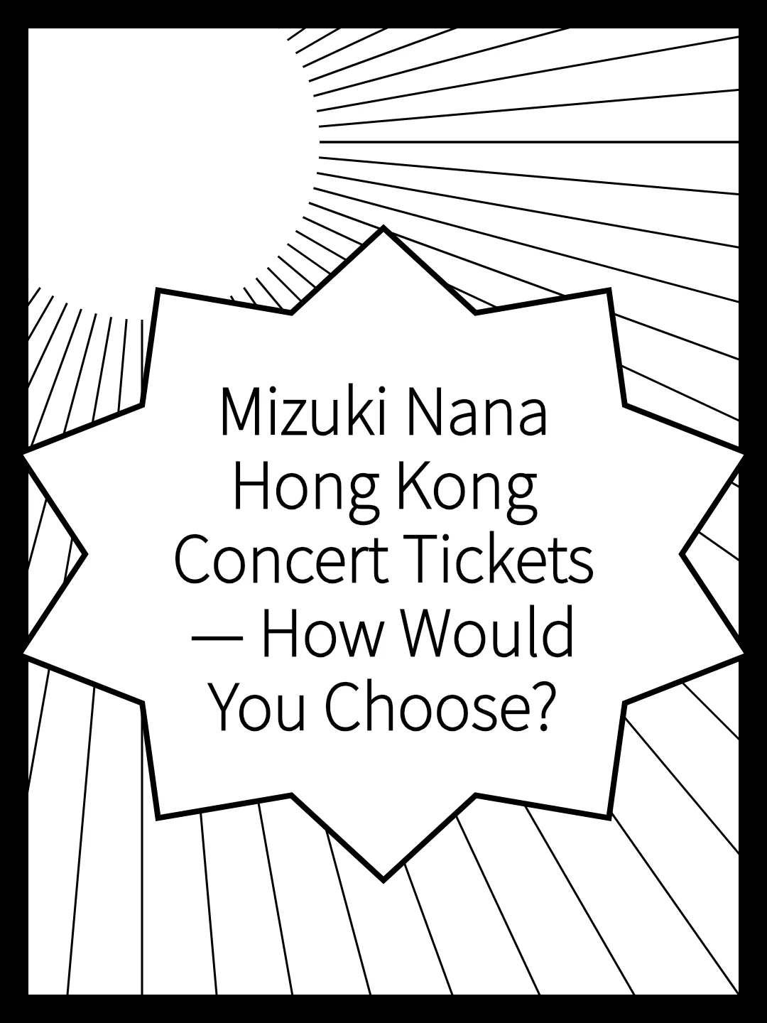 Mizuki Nana Hong Kong Concert Tickets — How Would You Choose?