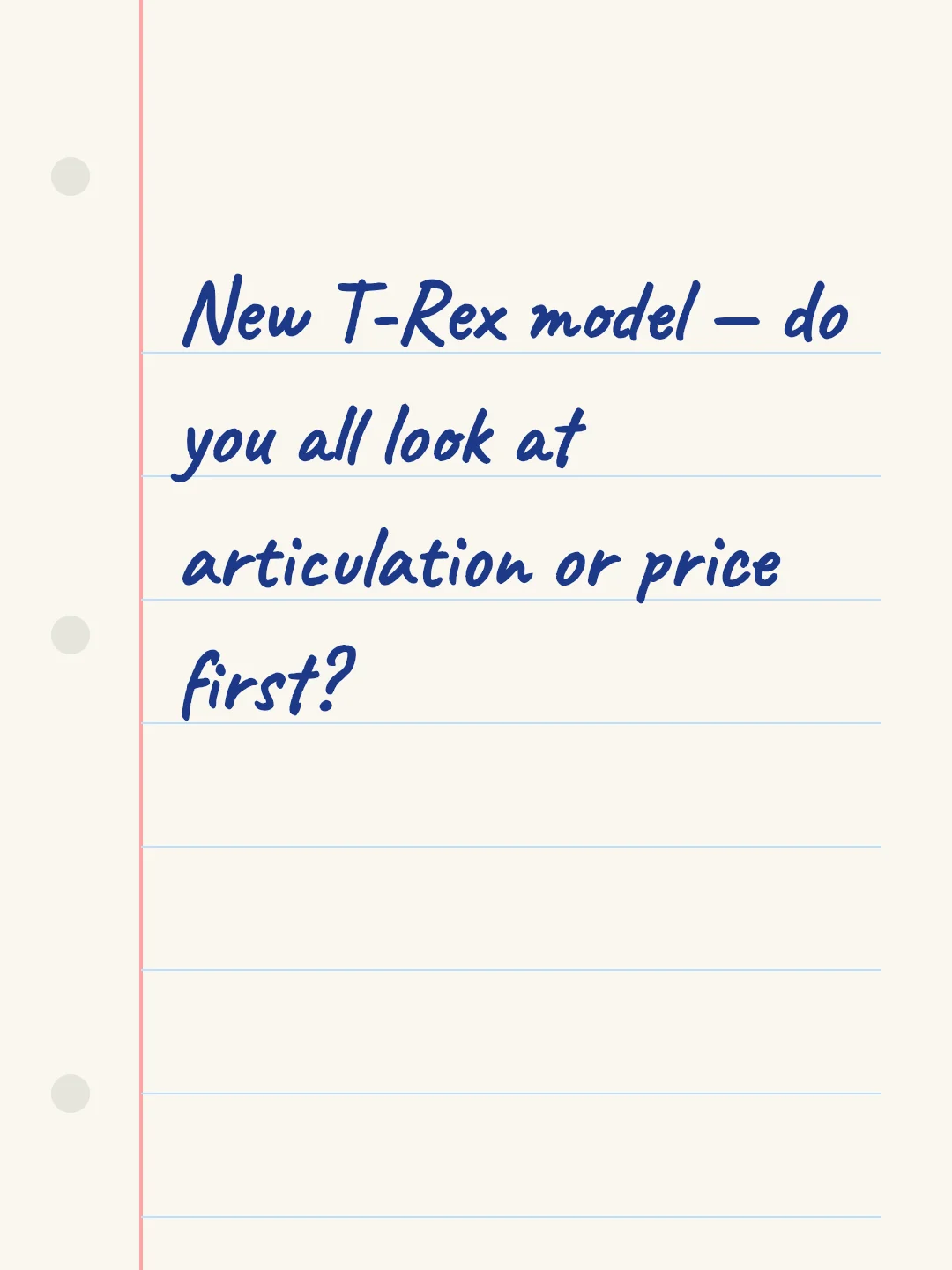 New T-Rex model — do you all look at articulation or price first?