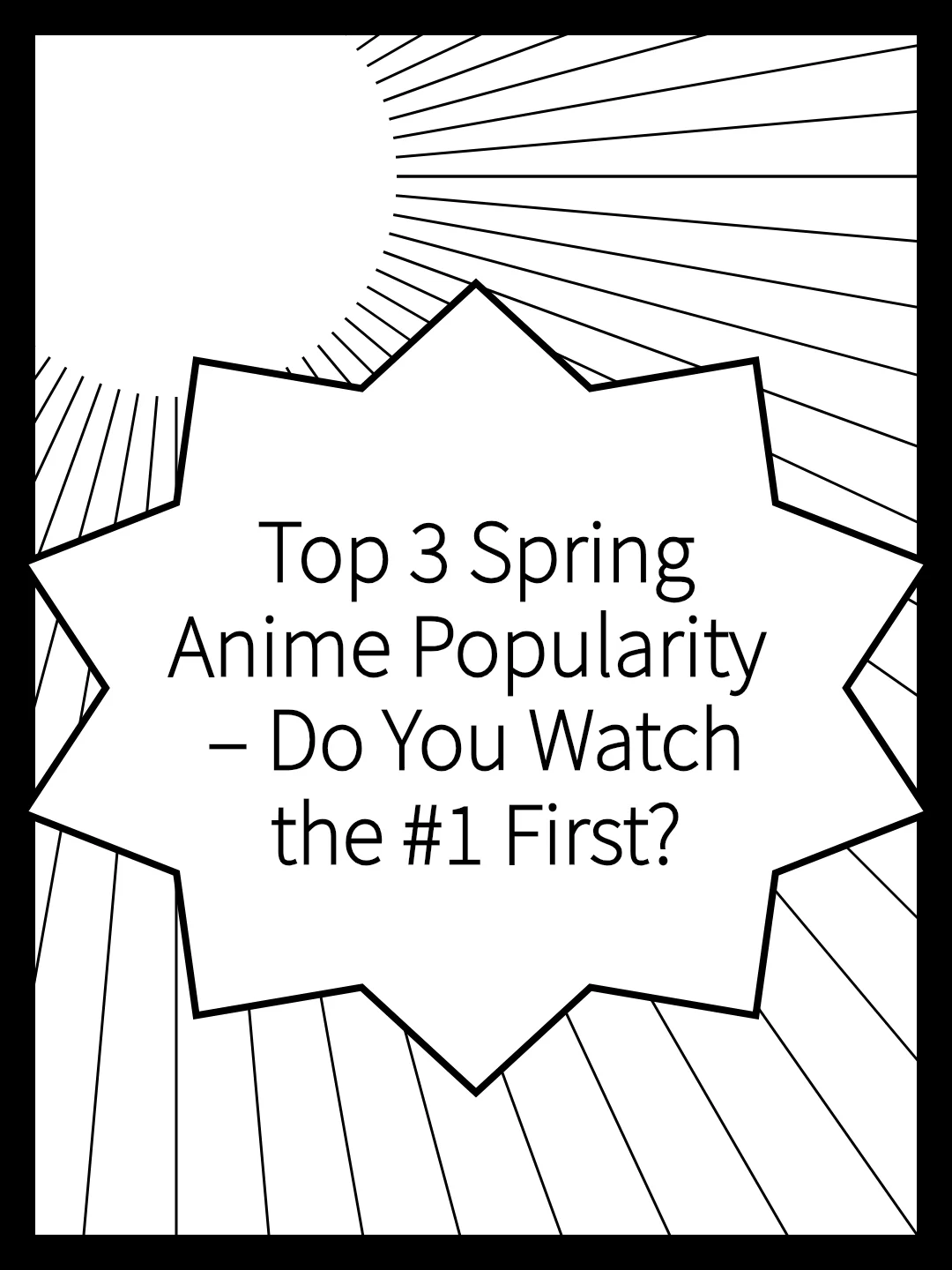 Top 3 Spring Anime Popularity – Do You Watch the #1 First?