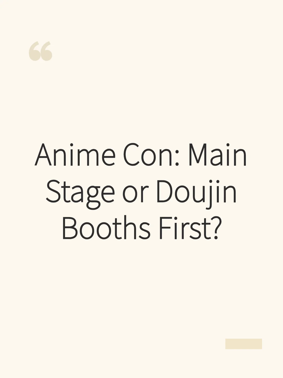 Anime Con: Main Stage or Doujin Booths First?