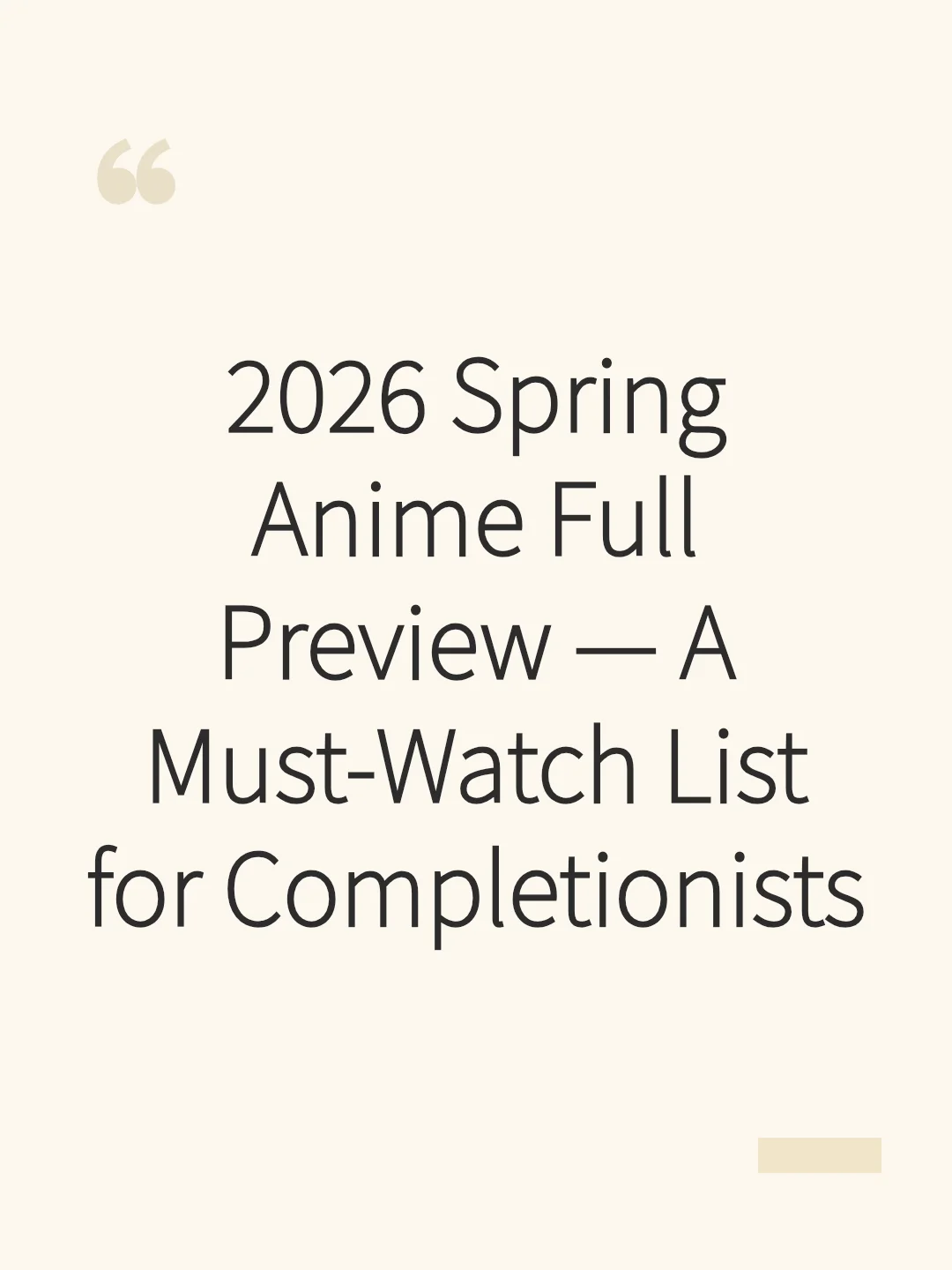 2026 Spring Anime Full Preview — A Must-Watch List for Completionists