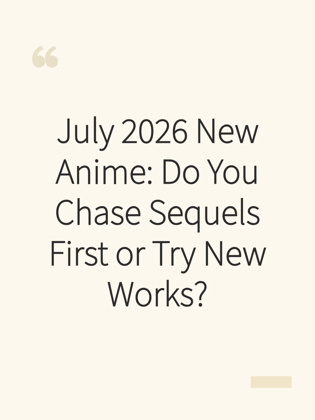 July 2026 New Anime: Do You Chase Sequels First or Try New Works?