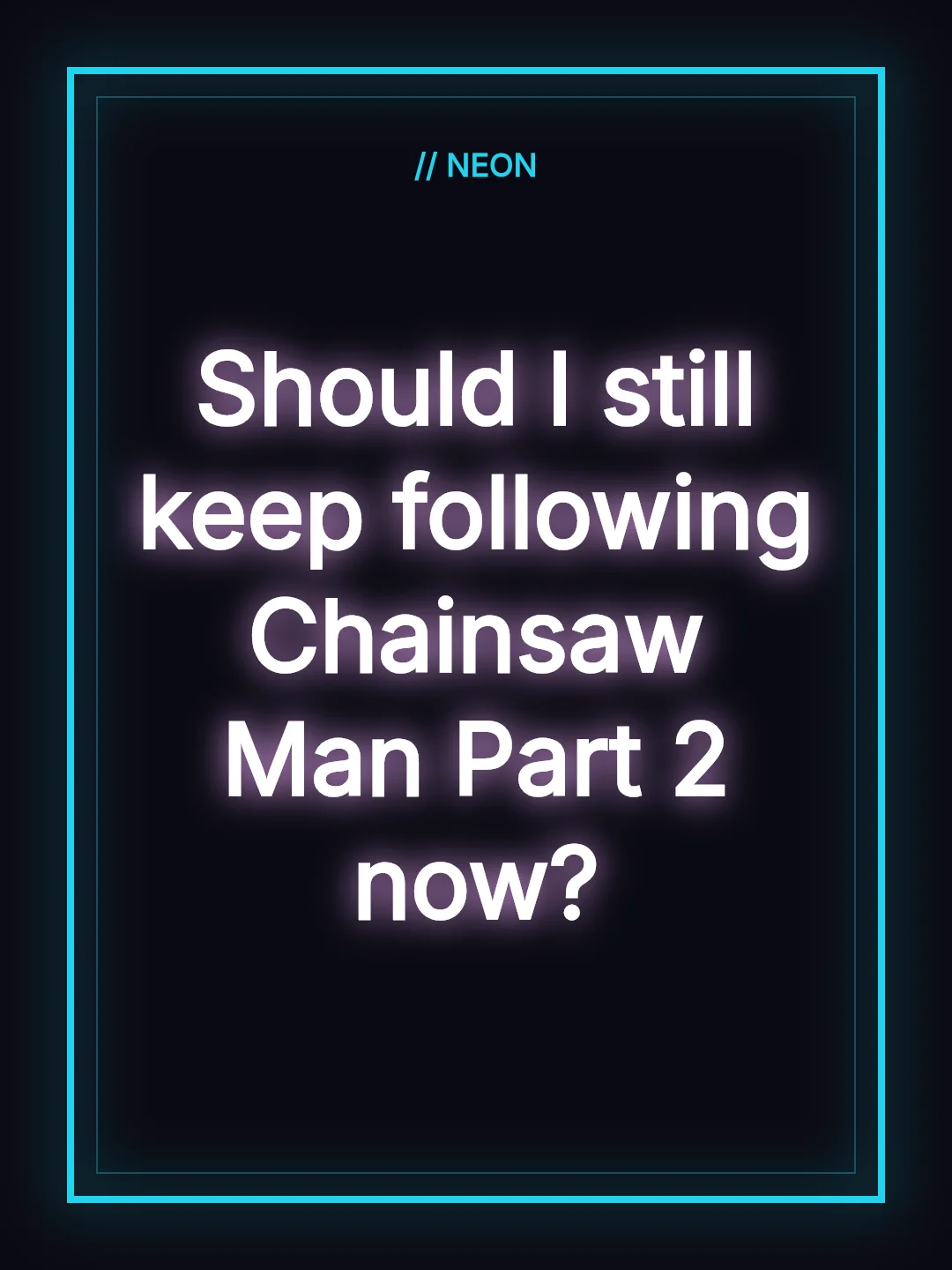 Should I still keep following Chainsaw Man Part 2 now?