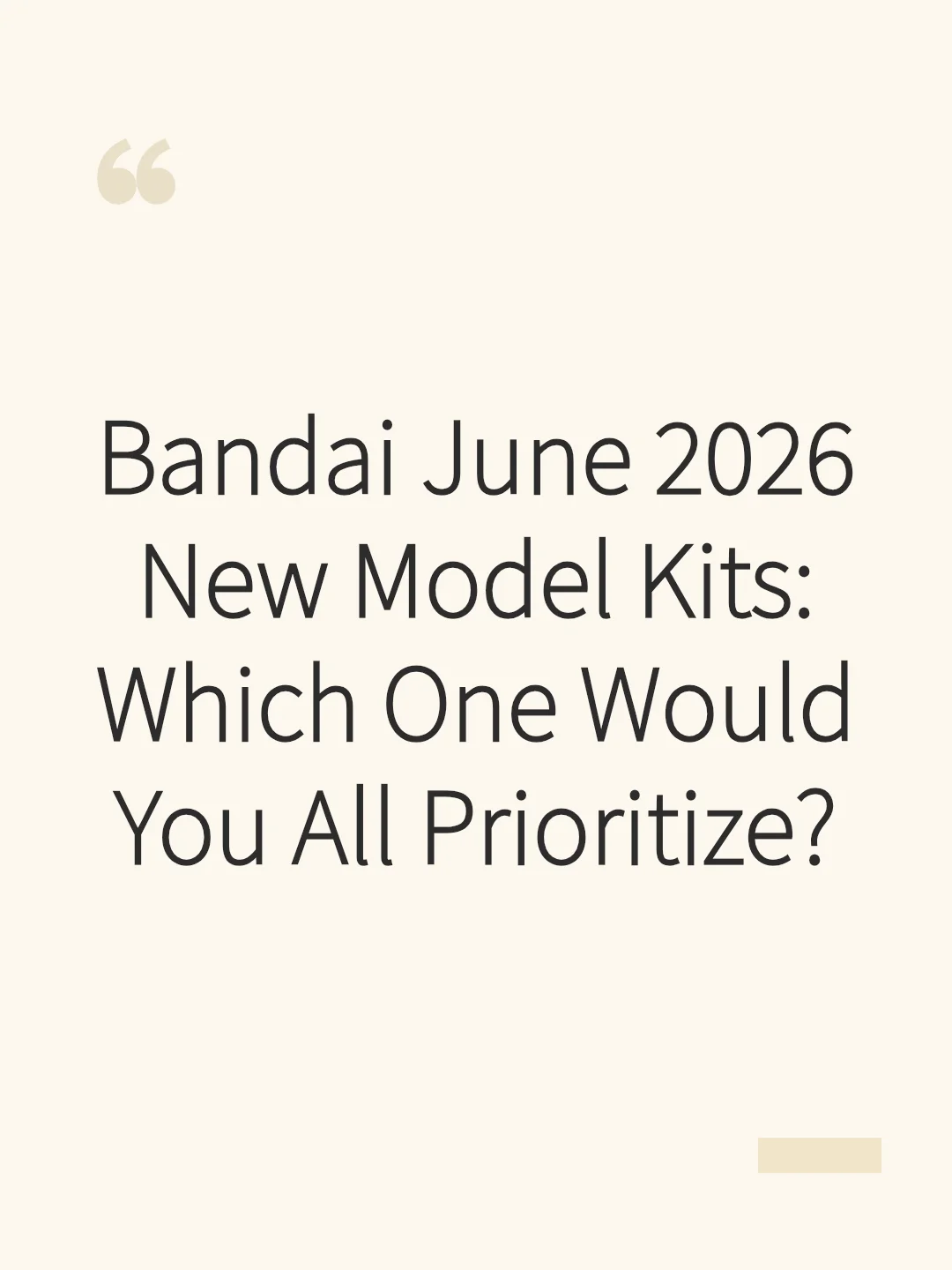 Bandai June 2026 New Model Kits: Which One Would You All Prioritize?