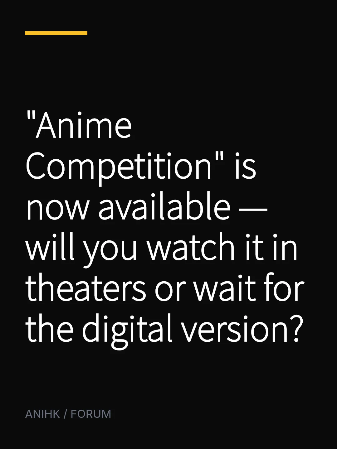 "Anime Competition" is now available — will you watch it in theaters or wait for the digital version?