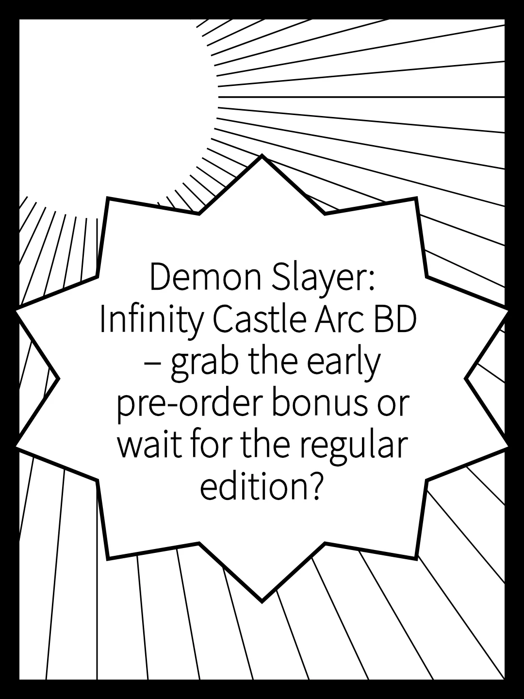 Demon Slayer: Infinity Castle Arc BD – grab the early pre-order bonus or wait for the regular edition?