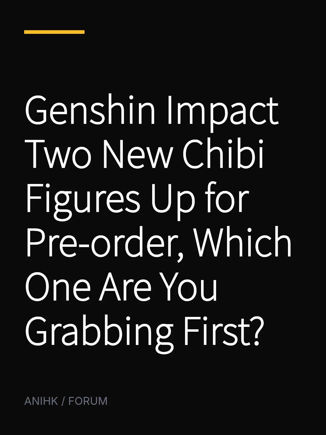 Genshin Impact Two New Chibi Figures Up for Pre-order, Which One Are You Grabbing First?
