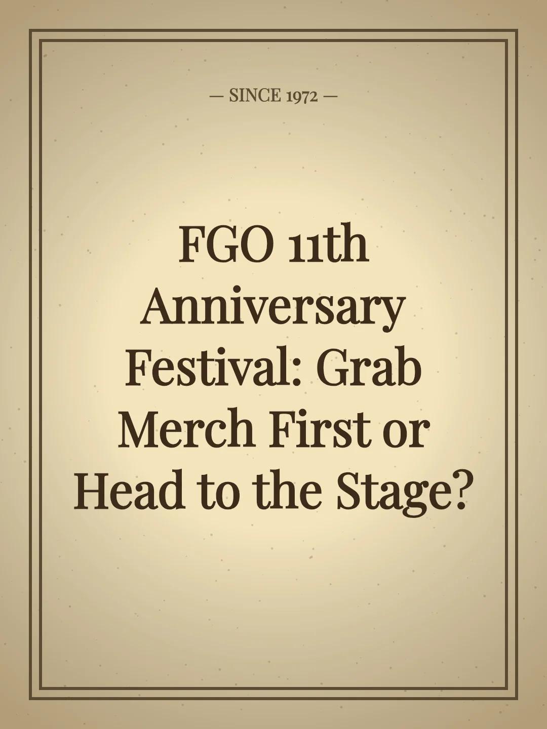 FGO 11th Anniversary Festival: Grab Merch First or Head to the Stage?