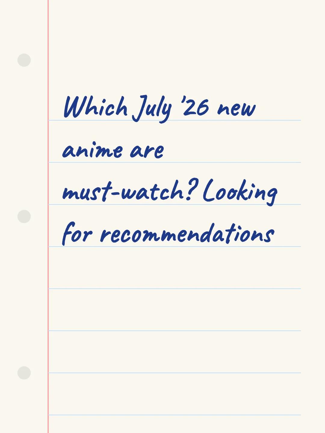 Which July '26 new anime are must-watch? Looking for recommendations