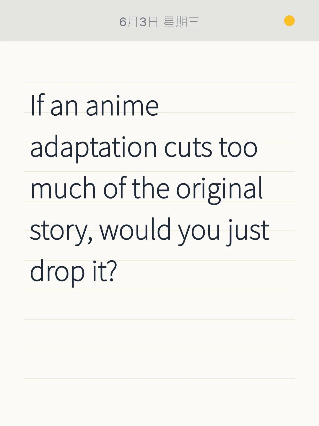 If an anime adaptation cuts too much of the original story, would you just drop it?