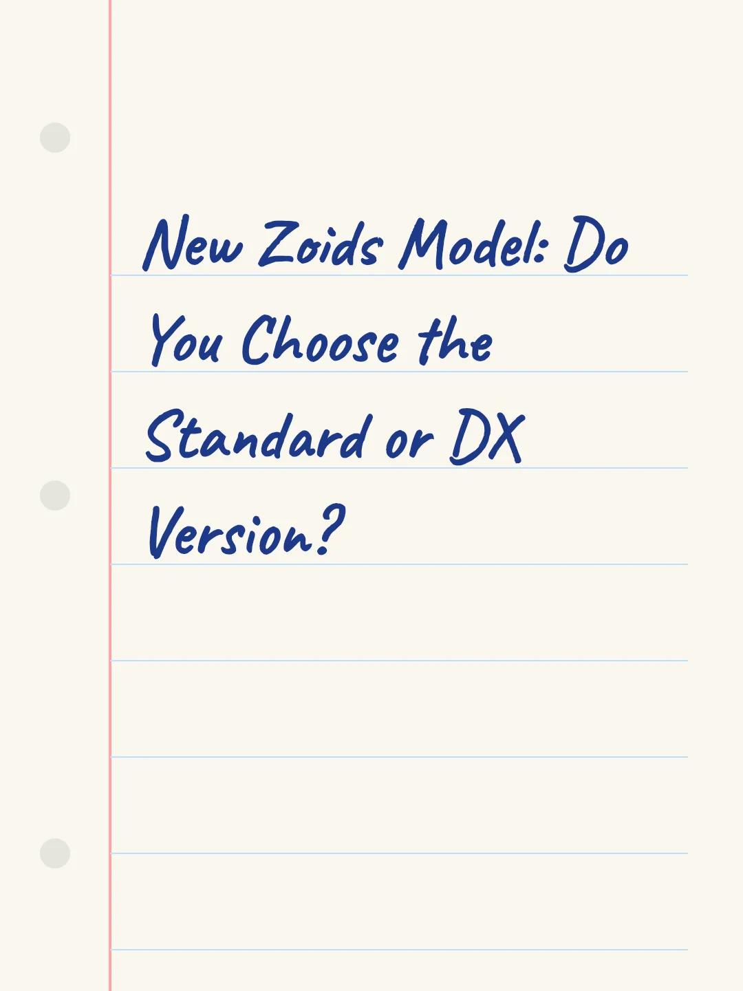 New Zoids Model: Do You Choose the Standard or DX Version?