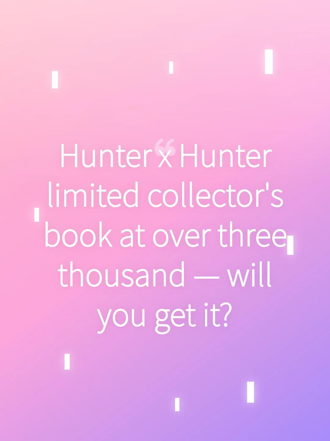 Hunter x Hunter limited collector's book at over three thousand — will you get it?