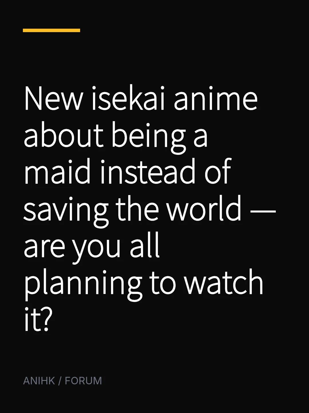New isekai anime about being a maid instead of saving the world — are you all planning to watch it?