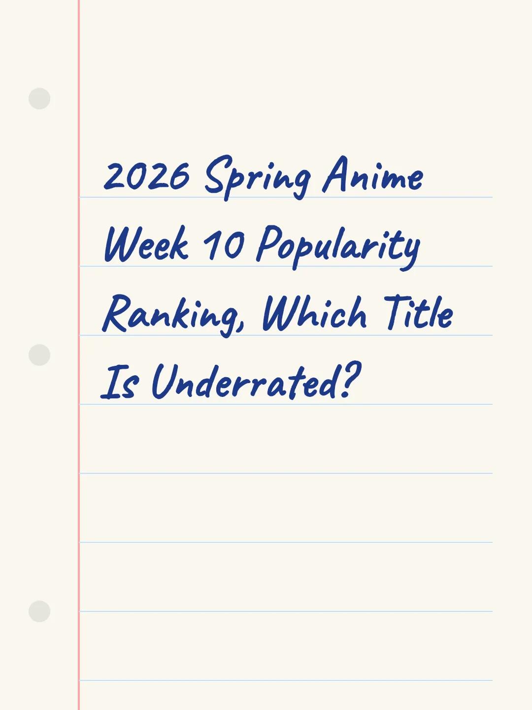 2026 Spring Anime Week 10 Popularity Ranking, Which Title Is Underrated?
