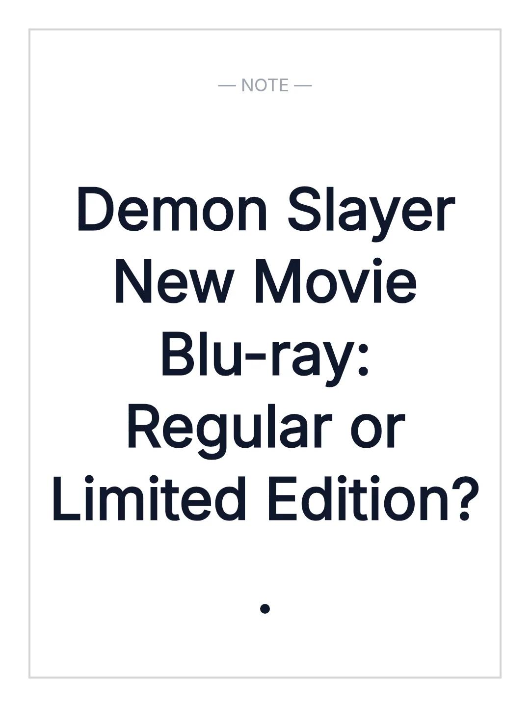 Demon Slayer New Movie Blu-ray: Regular or Limited Edition?
