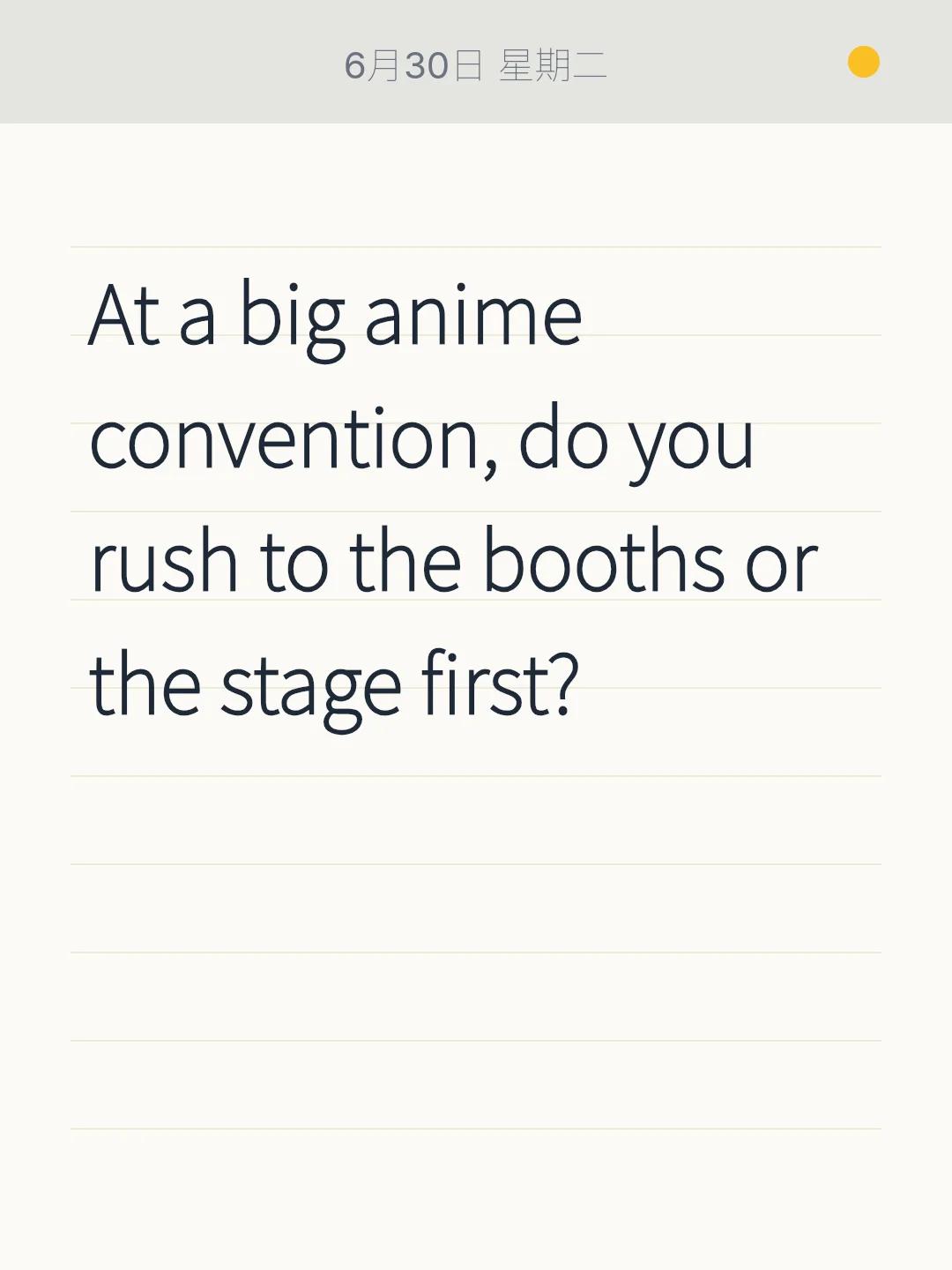 At a big anime convention, do you rush to the booths or the stage first?