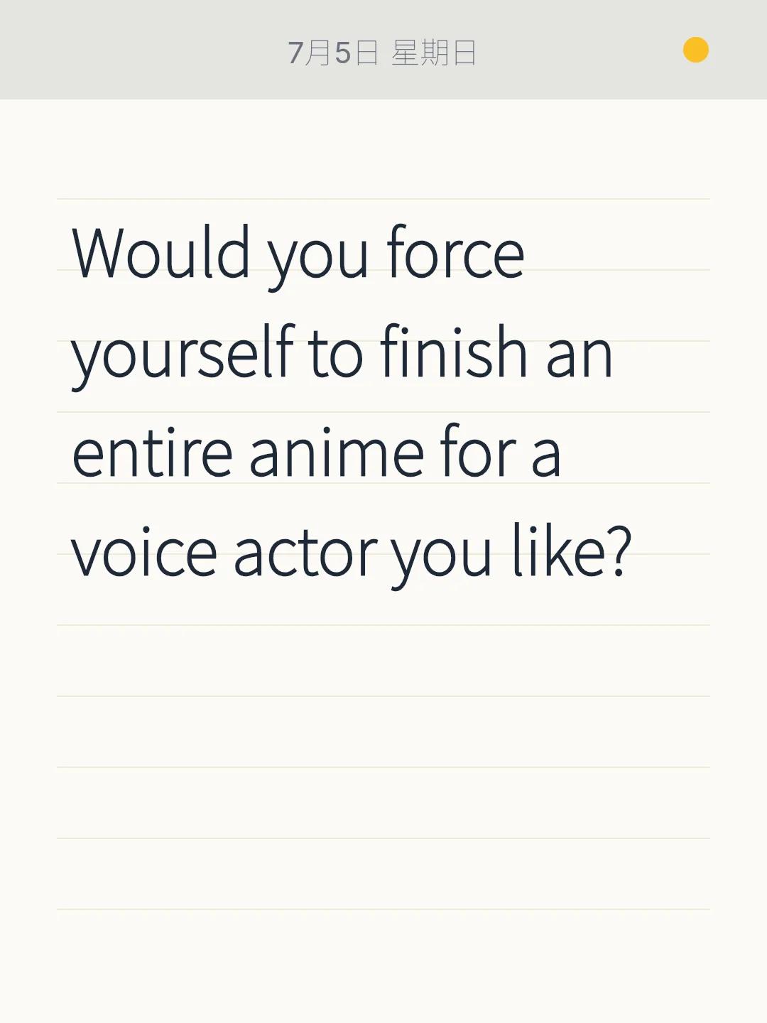 Would you force yourself to finish an entire anime for a voice actor you like?
