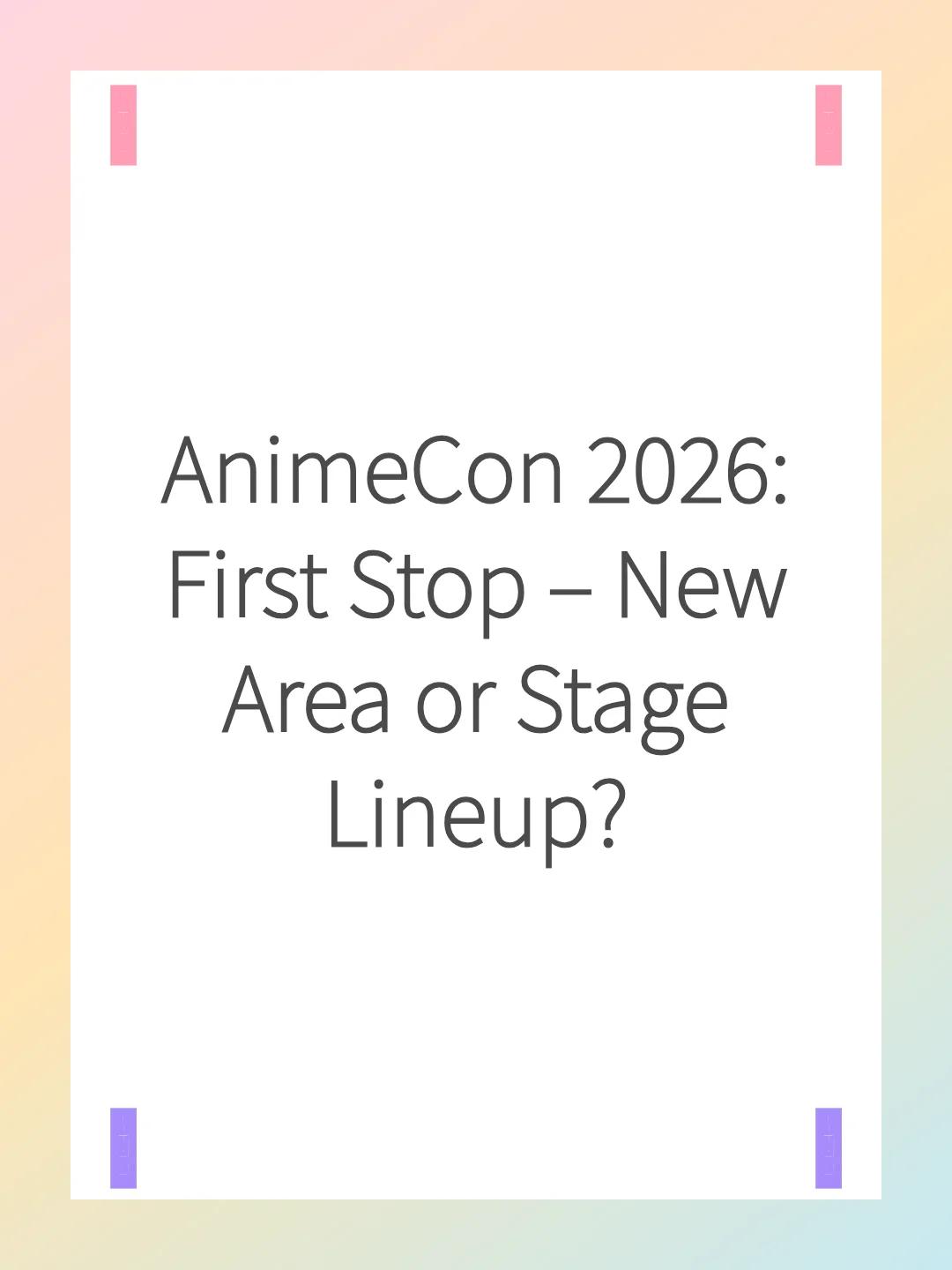 AnimeCon 2026: First Stop – New Area or Stage Lineup?