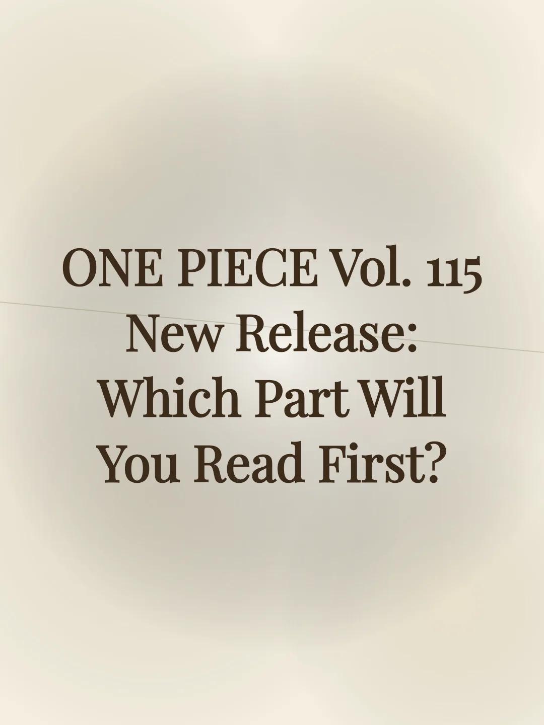 ONE PIECE Vol. 115 New Release: Which Part Will You Read First?
