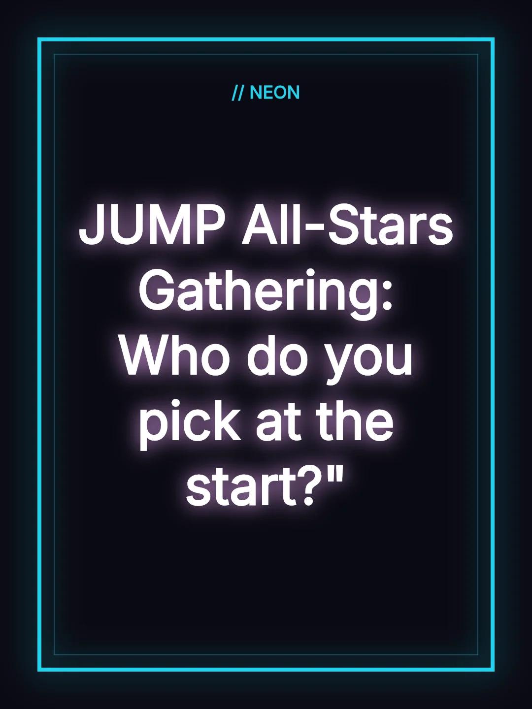 JUMP All-Stars Gathering: Who do you pick at the start?"