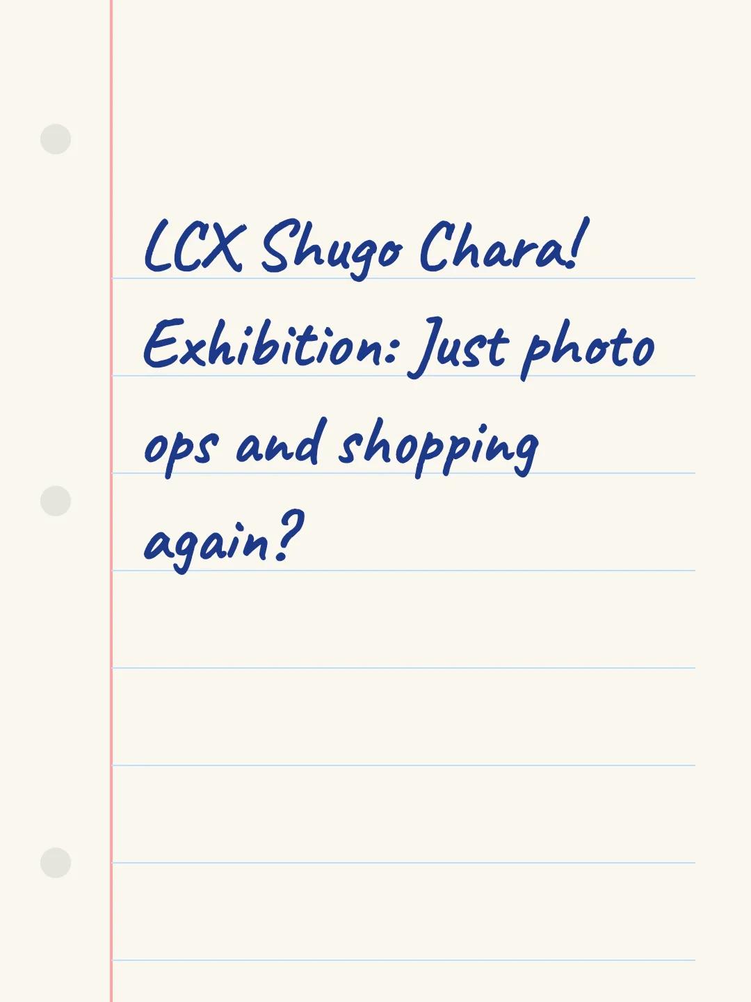 LCX Shugo Chara! Exhibition: Just photo ops and shopping again?