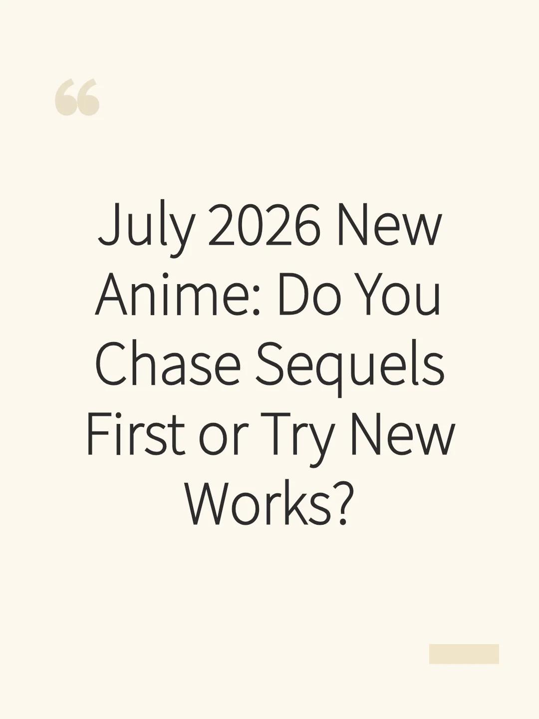 July 2026 New Anime: Do You Chase Sequels First or Try New Works?