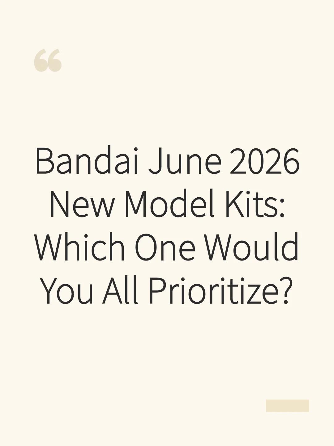 Bandai June 2026 New Model Kits: Which One Would You All Prioritize?